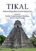 Tikal: Paleoecology of an Ancient Maya City