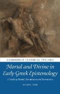 Mortal and Divine in Early Greek Epistemology: A Study of Hesiod, Xenophanes and Parmenides