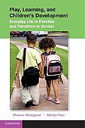 Play, Learning, and Children's Development: Everyday Life in Families and Transition to School