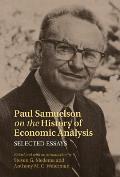 Paul Samuelson on the History of Economic Analysis: Selected Essays