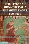 Epic Lives and Monasticism in the Middle Ages, 800-1050