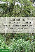 Defensive Environmentalists & the Dynamics of Global Reform