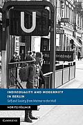Individuality and Modernity in Berlin: Self and Society from Weimar to the Wall