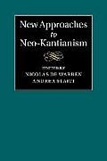 New Approaches to Neo Kantianism