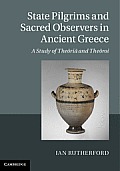 State Pilgrims and Sacred Observers in Ancient Greece: A Study of Theōriā And Theōroi
