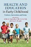 Health and Education in Early Childhood: Predictors, Interventions, and Policies
