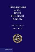 Transactions of the Royal Historical Society: Volume 22: Sixth Series