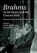 Brahms in the Home and the Concert Hall: Between Private and Public Performance