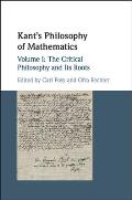 Kant's Philosophy of Mathematics: Volume 1, the Critical Philosophy and Its Roots