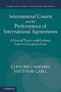 International Courts and the Performance of International Agreements: A General Theory with Evidence from the European Union
