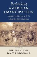 Rethinking American Emancipation: Legacies of Slavery and the Quest for Black Freedom