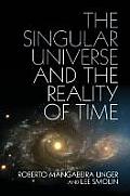 Singular Universe & the Reality of Time A Proposal in Natural Philosophy