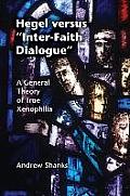 Hegel Versus 'Inter-Faith Dialogue': A General Theory of True Xenophilia