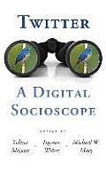 Twitter: A Digital Socioscope