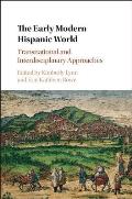 The Early Modern Hispanic World: Transnational and Interdisciplinary Approaches