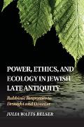 Power, Ethics, and Ecology in Jewish Late Antiquity: Rabbinic Responses to Drought and Disaster