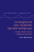 Convergence of One-Parameter Operator Semigroups: In Models of Mathematical Biology and Elsewhere