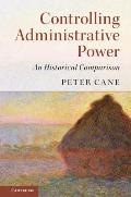 Controlling Administrative Power: An Historical Comparison