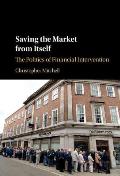 Saving the Market from Itself: The Politics of Financial Intervention
