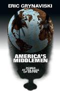 America's Middlemen: Power at the Edge of Empire