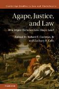 Agape, Justice, and Law: How Might Christian Love Shape Law?