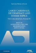 Large Cardinals, Determinacy and Other Topics: The Cabal Seminar, Volume IV