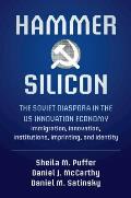 Hammer and Silicon: The Soviet Diaspora in the Us Innovation Economy -- Immigration, Innovation, Institutions, Imprinting, and Identity