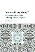 Democratizing Money?: Debating Legitimacy in Monetary Reform Proposals