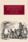 An Underground History of Early Victorian Fiction: Chartism, Radical Print Culture, and the Social Problem Novel