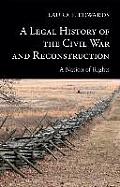 Legal History Of The Civil War & Reconstruction A Nation Of Rights