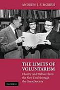 The Limits of Voluntarism: Charity and Welfare from the New Deal Through the Great Society