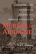 Murder In Aubagne Lynching Law & Justice During The French Revolution