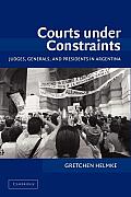 Courts Under Constraints: Judges, Generals, and Presidents in Argentina