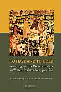 To Have and to Hold: Marrying and Its Documentation in Western Christendom, 400-1600