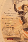 The Young America Movement and the Transformation of the Democratic Party, 1828 1861
