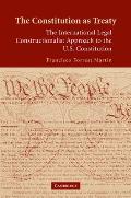 The Constitution as Treaty: The International Legal Constructionalist Approach to the Us Constitution