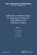 Advances in Material Design for Regenerative Medicine, Drug Delivery and Targeting/Imaging: Volume 1140