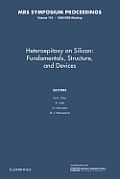 Heteroepitaxy on Silicon: Volume 116: Fundamentals, Structures, and Devices