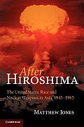 After Hiroshima: The United States, Race and Nuclear Weapons in Asia, 1945-1965