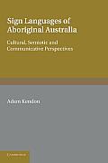 Sign Languages of Aboriginal Australia: Cultural, Semiotic and Communicative Perspectives