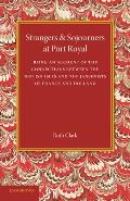 Strangers and Sojourners at Port Royal: Being an Account of the Connections Between the British Isles and the Jansenists of France and Holland