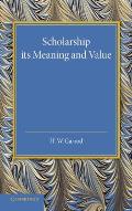 Scholarship: Its Meaning and Value: The J. H. Gray Lectures for 1946