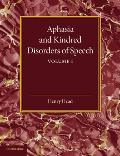 Aphasia and Kindred Disorders of Speech: Volume 1