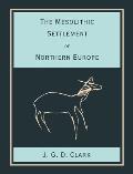 The Mesolithic Settlement of Northern Europe: A Study of the Food-Gathering Peoples of Northern Europe During the Early Post-Glacial Period