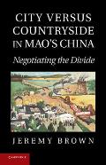 City Versus Countryside In Maos China Negotiating The Divide