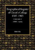 Biographical Register of Christ's College, 1505-1905: Volume 2, 1666-1905: And of the Earlier Foundation, God's House, 1448-1505