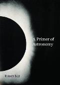 A Primer of Astronomy