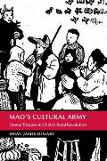 Mao's Cultural Army: Drama Troupes in China's Rural Revolution