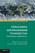 Global Justice and International Economic Law: Opportunities and Prospects