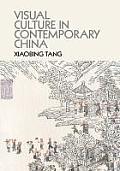 Visual Culture in Contemporary China: Paradigms and Shifts